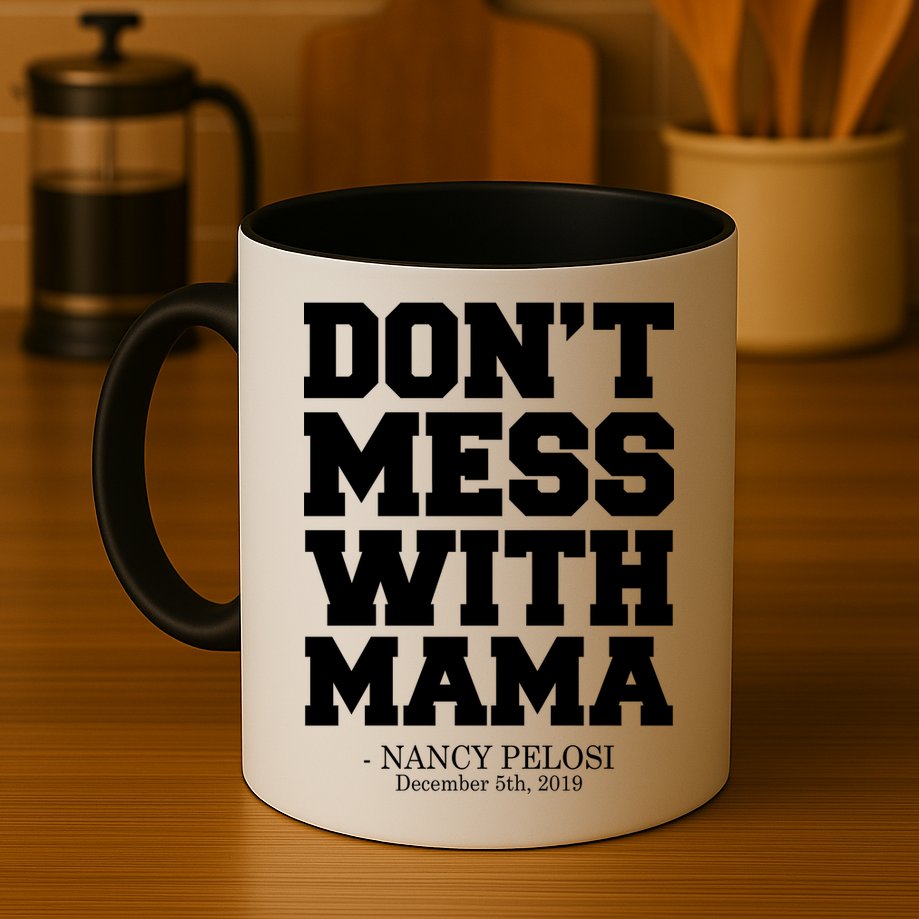 Don't Mess With Me Nancy Pelosi Impeach Trump Bold Mug