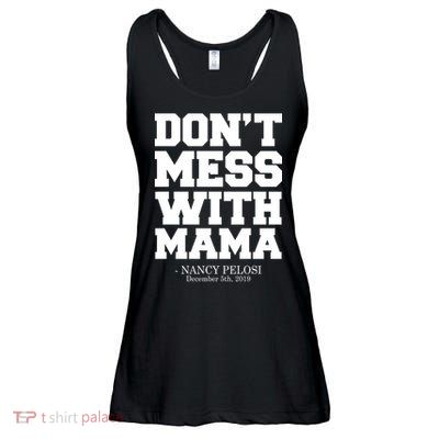 Don't Mess With Me Nancy Pelosi Impeach Trump Bold Ladies Essential Flowy Tank