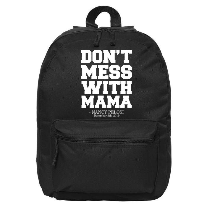 Don't Mess With Me Nancy Pelosi Impeach Trump Bold 16 in Basic Backpack
