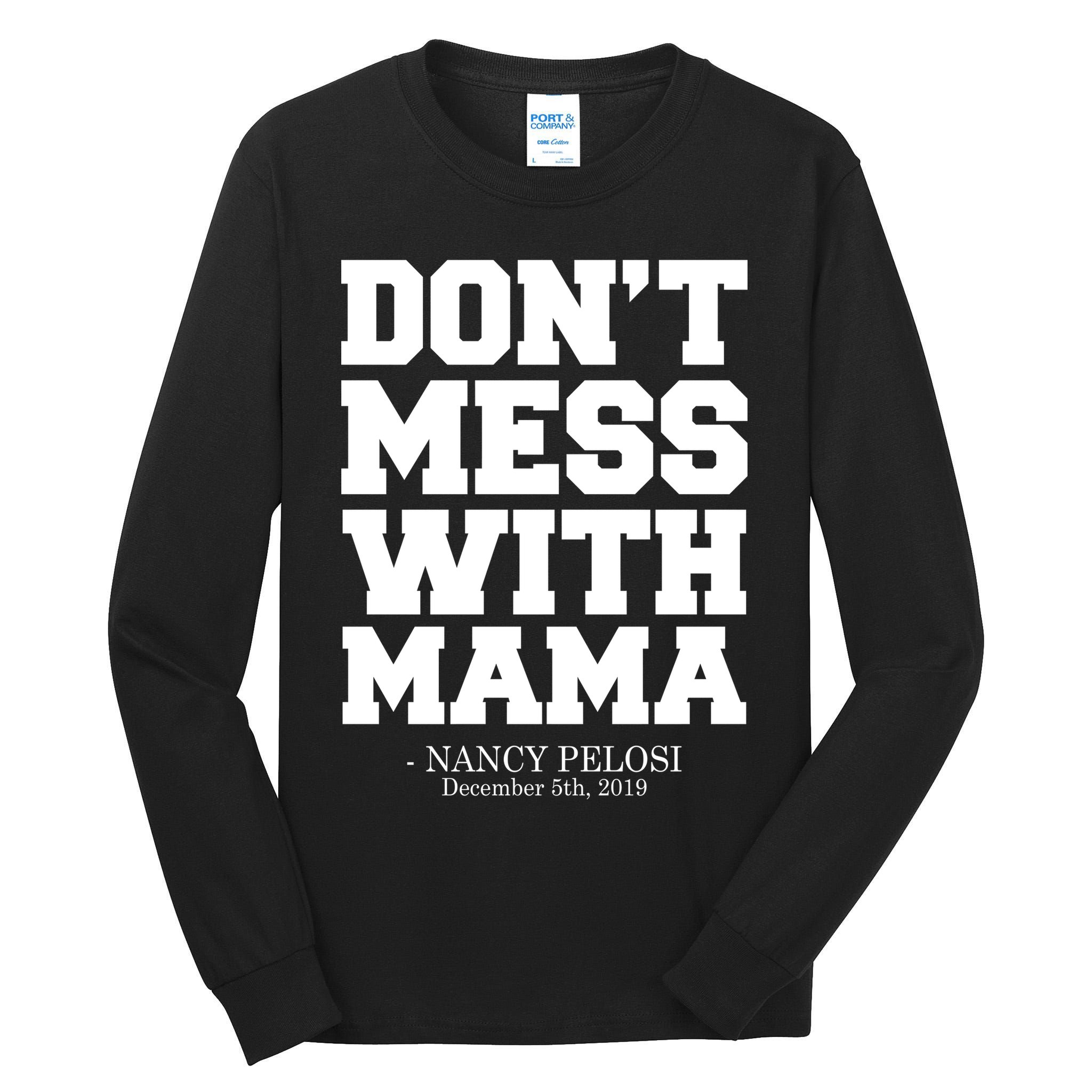 Don't Mess With Me Nancy Pelosi Impeach Trump Bold Tall Long Sleeve T-Shirt