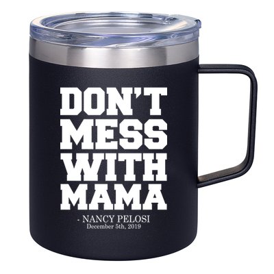 Don't Mess With Me Nancy Pelosi Impeach Trump Bold 12oz Stainless Steel Coffee Mug