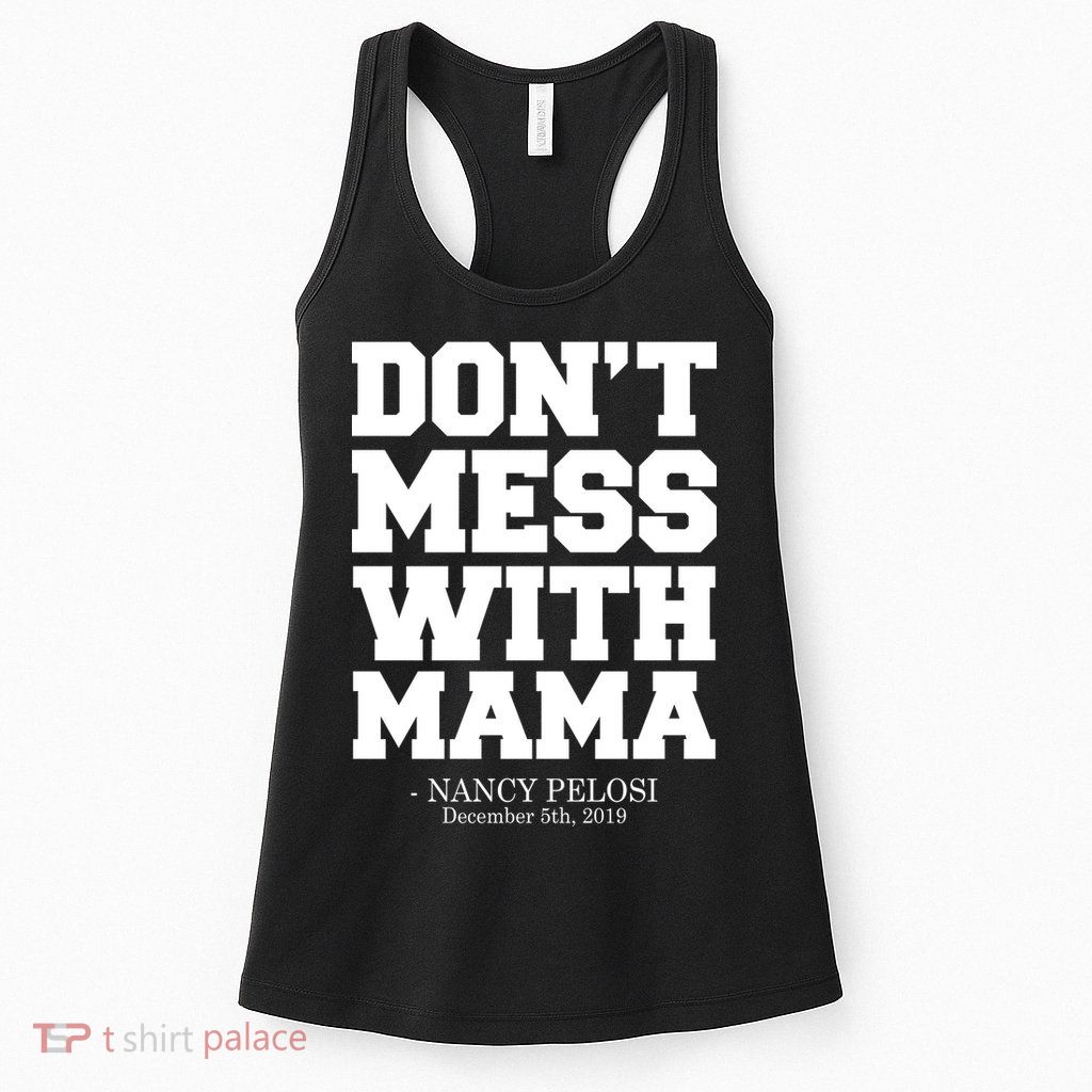 Don't Mess With Me Nancy Pelosi Impeach Trump Bold Womens Tank Top