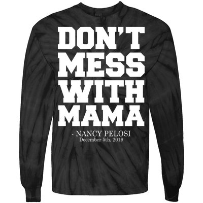 Don't Mess With Me Nancy Pelosi Impeach Trump Bold Tie-Dye Long Sleeve Shirt