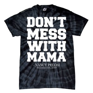 Don't Mess With Me Nancy Pelosi Impeach Trump Bold Tie-Dye T-Shirt