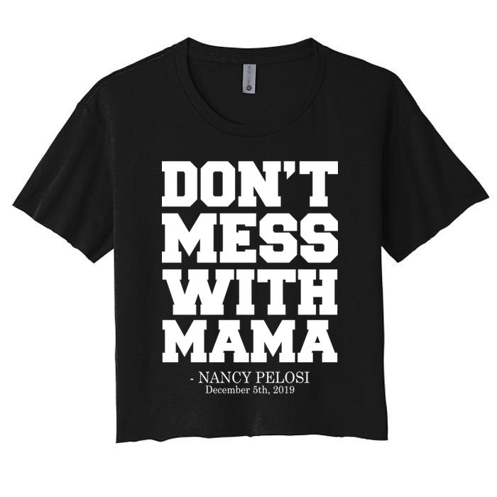 Don't Mess With Me Nancy Pelosi Impeach Trump Bold Women's Crop Top Tee
