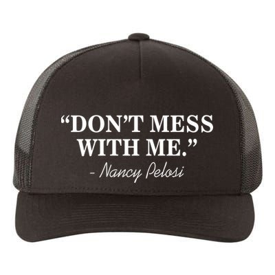 Don't Mess With Me Nancy Pelosi Signature Impeach Yupoong Adult 5-Panel Trucker Hat