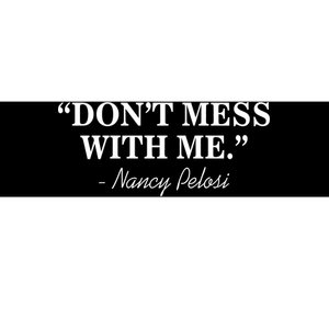 Don't Mess With Me Nancy Pelosi Signature Impeach Bumper Sticker