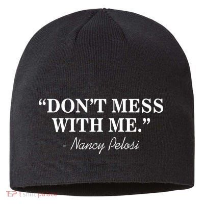 Don't Mess With Me Nancy Pelosi Signature Impeach Sustainable Beanie