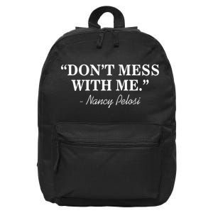 Don't Mess With Me Nancy Pelosi Signature Impeach 16 in Basic Backpack