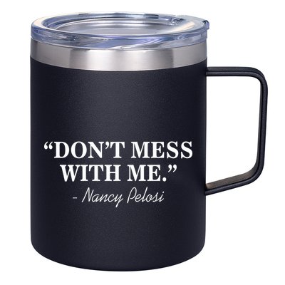 Don't Mess With Me Nancy Pelosi Signature Impeach 12oz Stainless Steel Coffee Mug