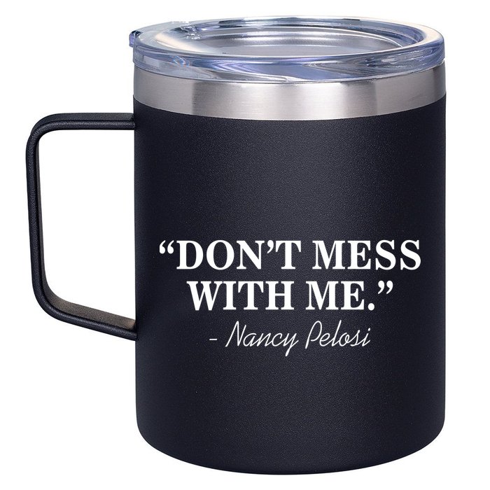 Don't Mess With Me Nancy Pelosi Signature Impeach 12oz Stainless Steel Coffee Mug