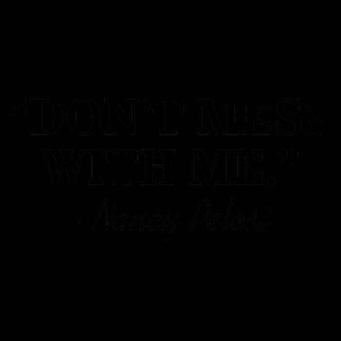 Don't Mess With Me Nancy Pelosi Signature Impeach 16oz Travel Tumbler