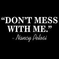 Don't Mess With Me Nancy Pelosi Signature Impeach Premium T-Shirt