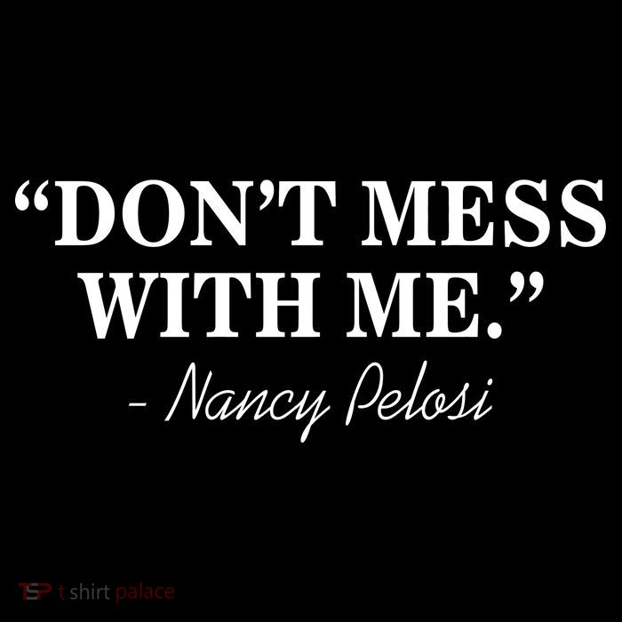Don't Mess With Me Nancy Pelosi Signature Impeach Tall Sweatshirt