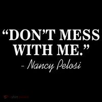 Don't Mess With Me Nancy Pelosi Signature Impeach Toddler Sweatshirt