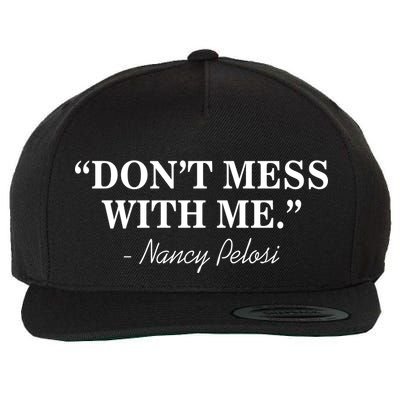 Don't Mess With Me Nancy Pelosi Signature Impeach Wool Snapback Cap