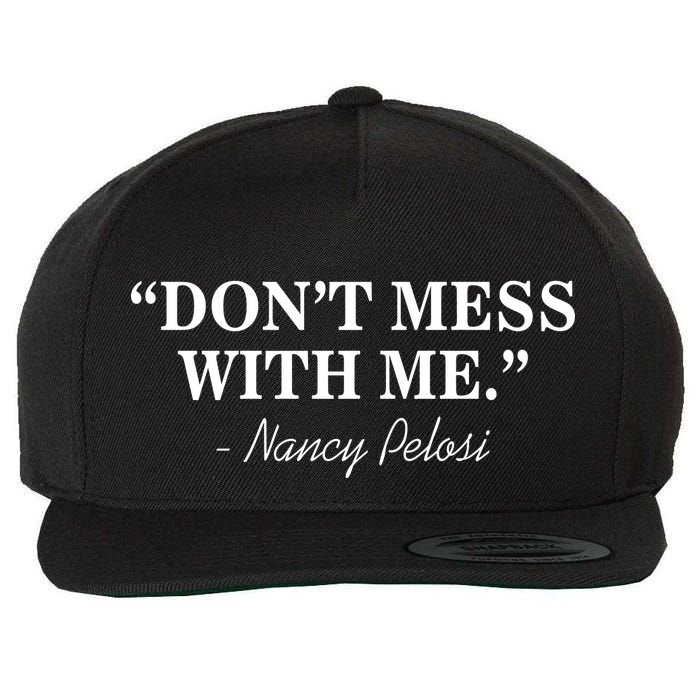 Don't Mess With Me Nancy Pelosi Signature Impeach Wool Snapback Cap