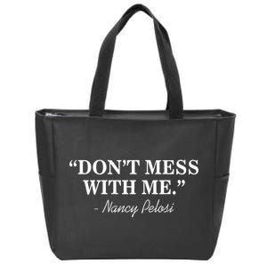 Don't Mess With Me Nancy Pelosi Signature Impeach Zip Tote Bag