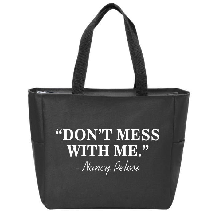 Don't Mess With Me Nancy Pelosi Signature Impeach Zip Tote Bag