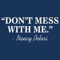 Don't Mess With Me Nancy Pelosi Signature Impeach Infant Baby Jersey Bodysuit