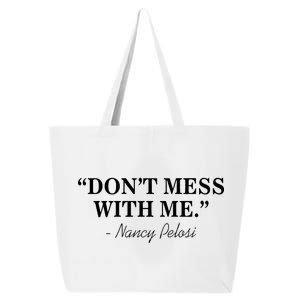 Don't Mess With Me Nancy Pelosi Signature Impeach 25L Jumbo Tote