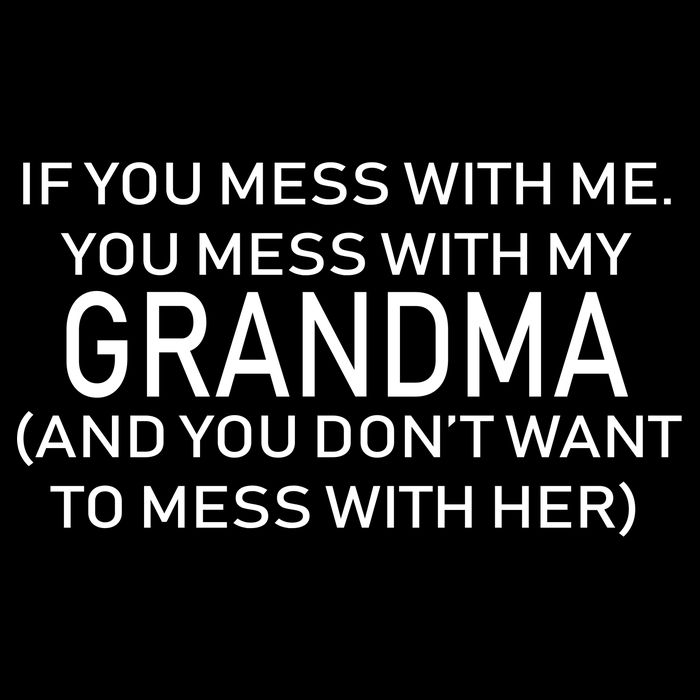 Don't Mess With Me Or Grandma Performance Shirt