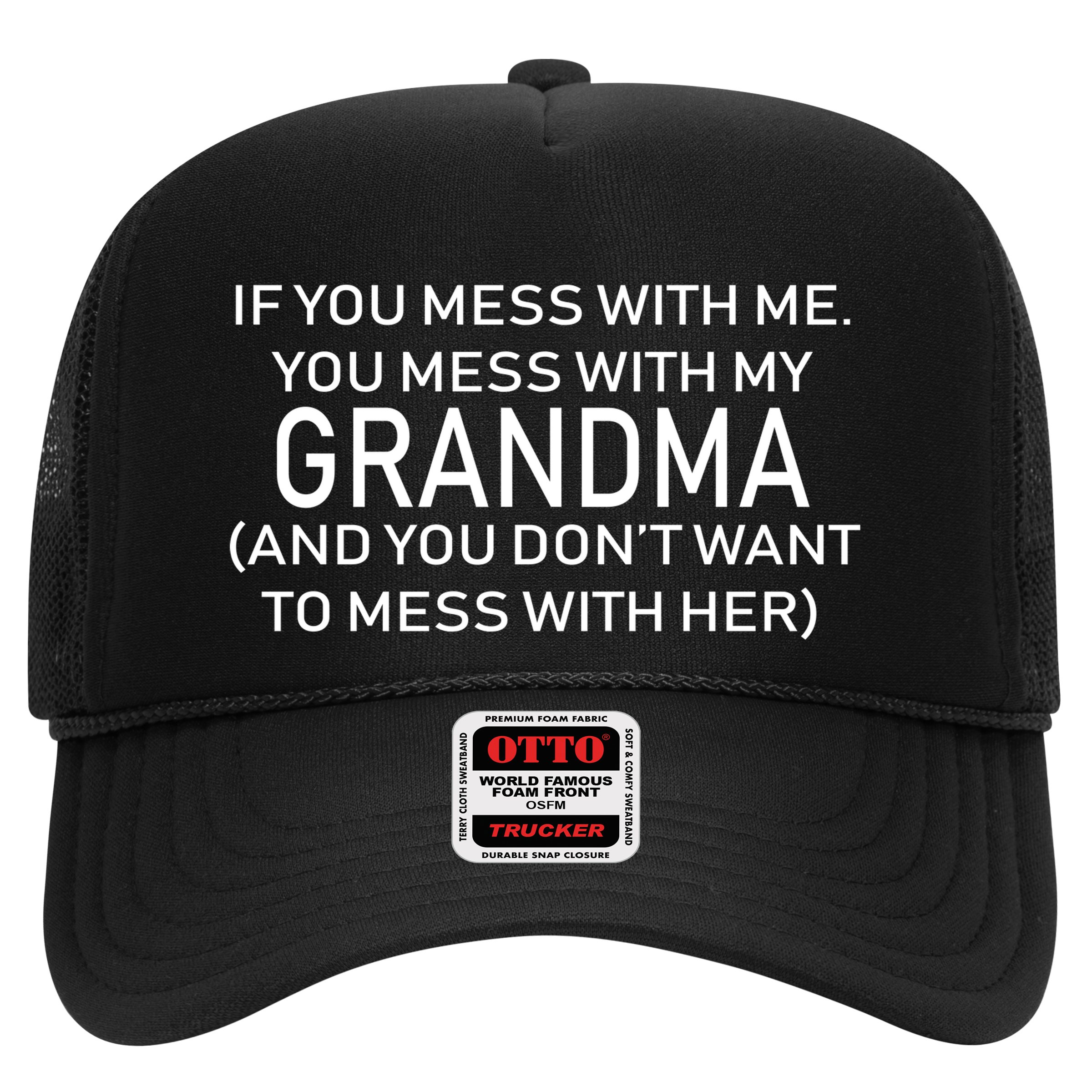 Don't Mess With Me Or Grandma Hat