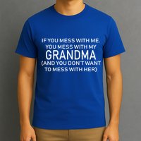 Don't Mess With Me Or Grandma T-Shirt