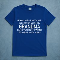 Don't Mess With Me Or Grandma T-Shirt