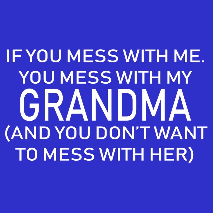 Don't Mess With Me Or Grandma T-Shirt