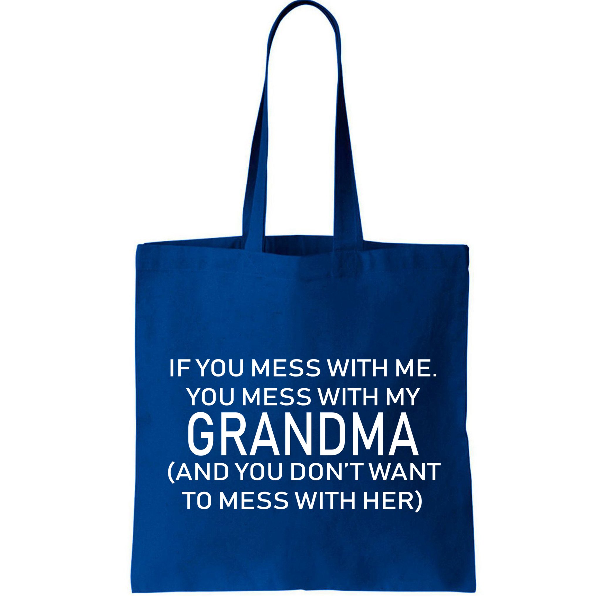 Don't Mess With Me Or Grandma Bag