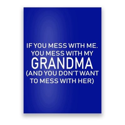 Don't Mess With Me Or Grandma Poster
