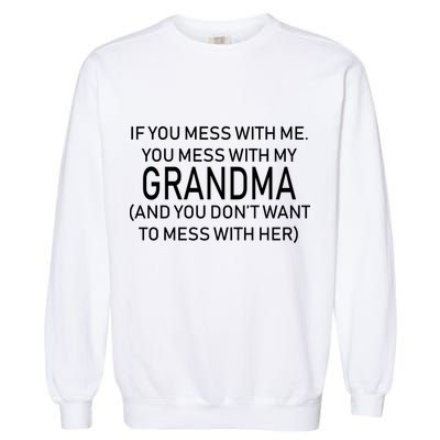 Don't Mess With Me Or Grandma Garment-Dyed Sweatshirt