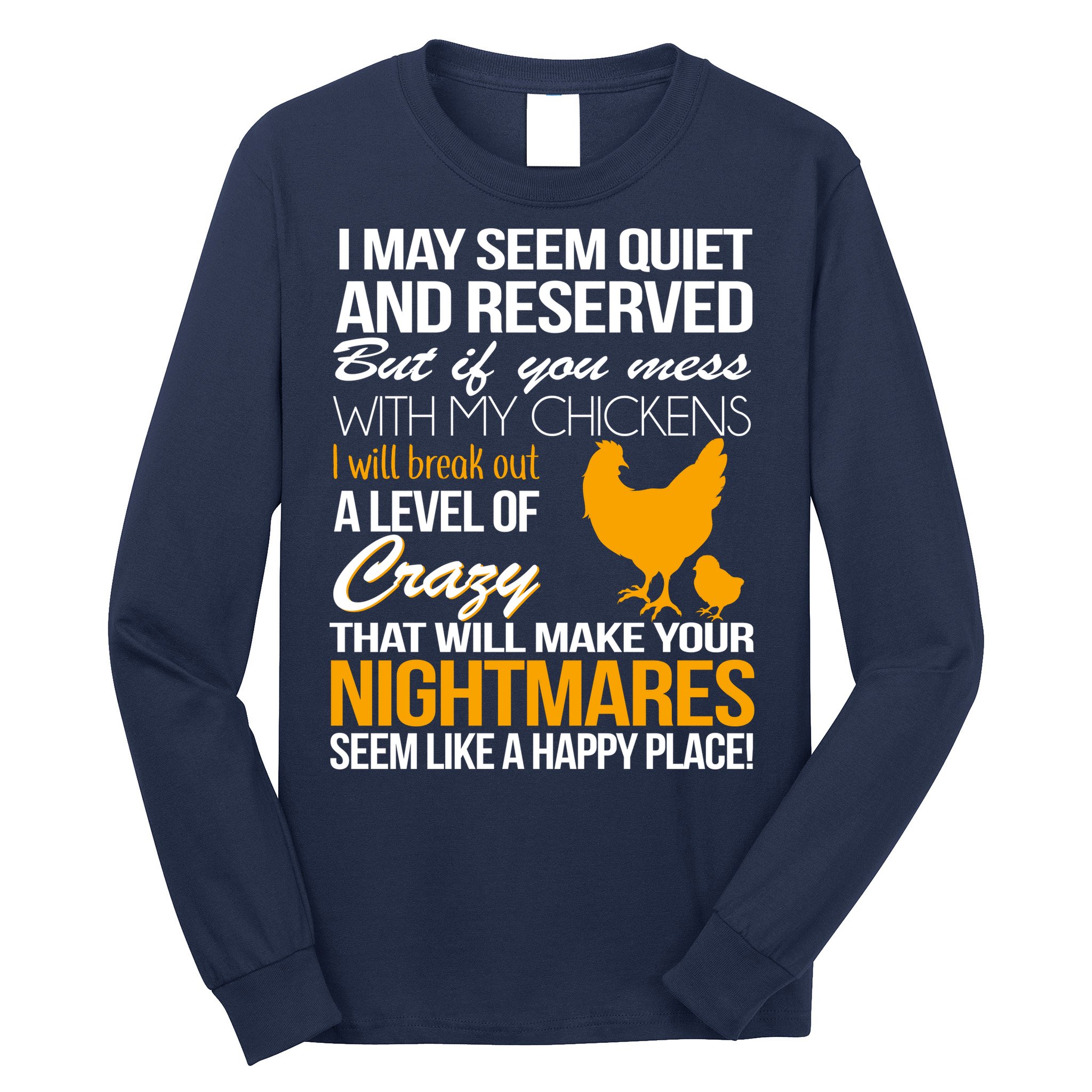 Don't Mess With My Chickens Long Sleeve Shirt