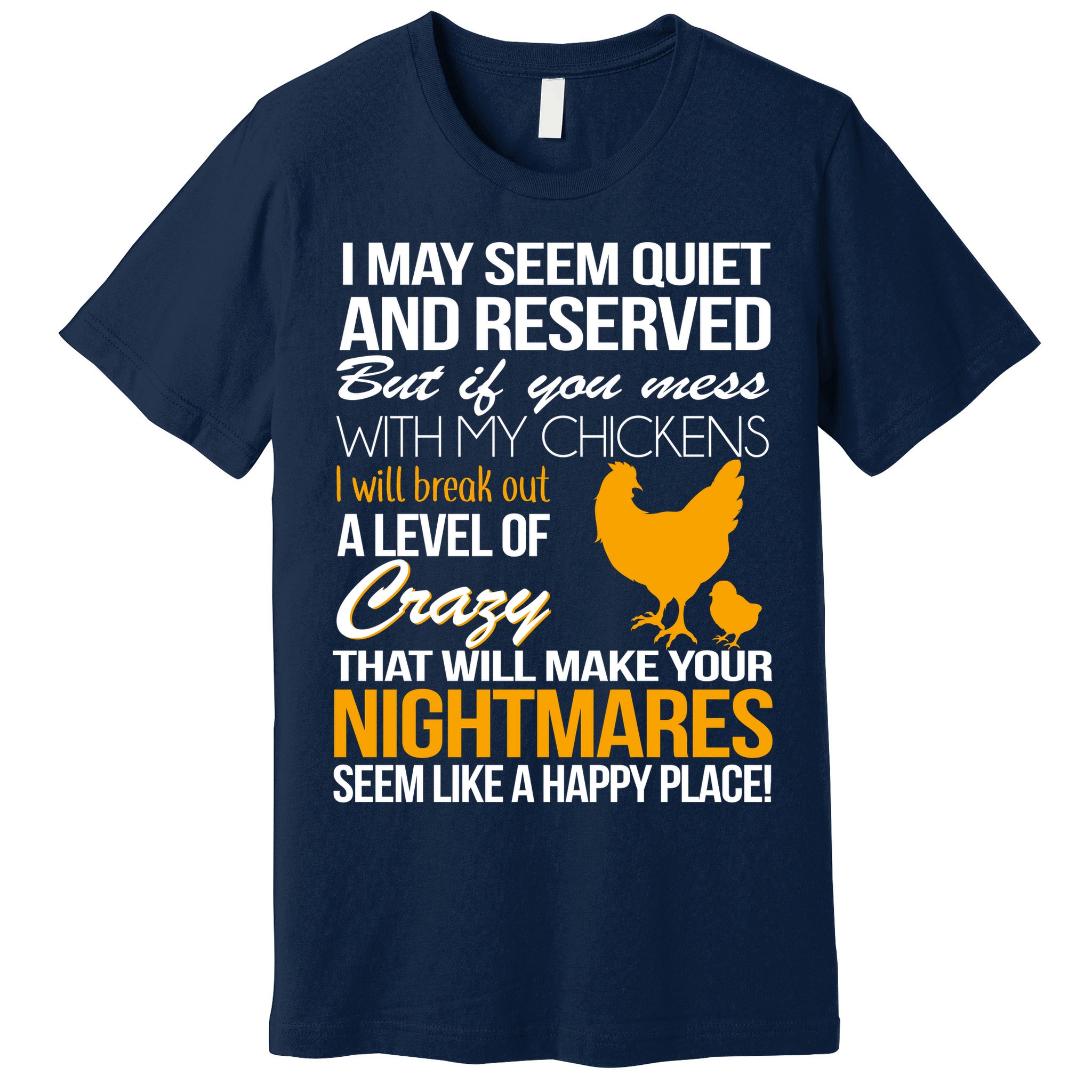 Don't Mess With My Chickens Premium T-Shirt