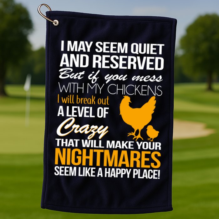 Don't Mess With My Chickens Golf Towel