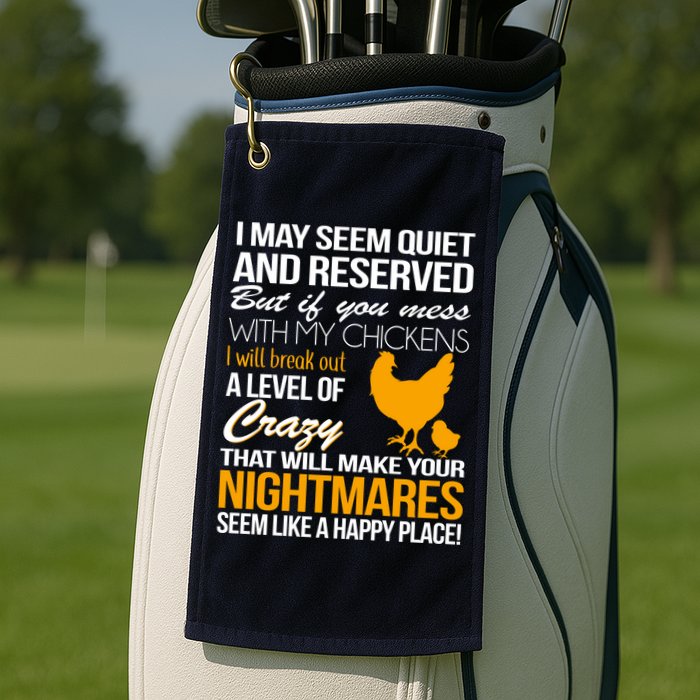 Don't Mess With My Chickens Golf Towel