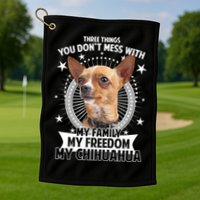 Don't Mess With My Chihuahua Golf Towel