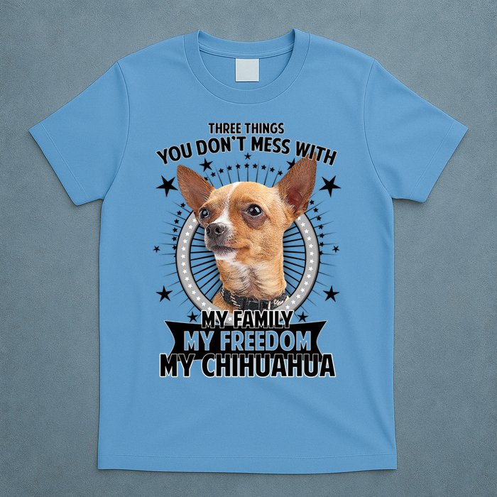 Don't Mess With My Chihuahua T-Shirt