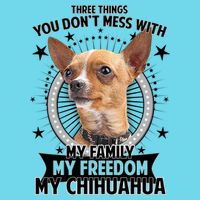Don't Mess With My Chihuahua T-Shirt