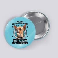 Don't Mess With My Chihuahua Button