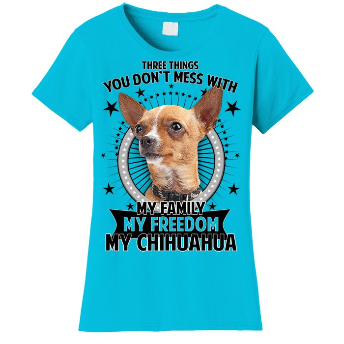 Don't Mess With My Chihuahua Women's T-Shirt