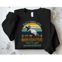 Don't Mess with Nanasaurus Sweatshirt