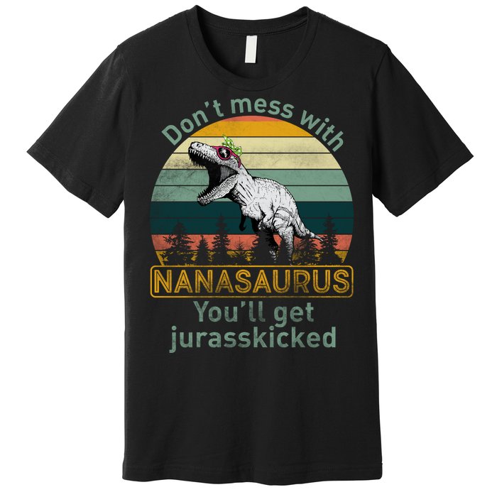 Don't Mess with Nanasaurus Premium T-Shirt