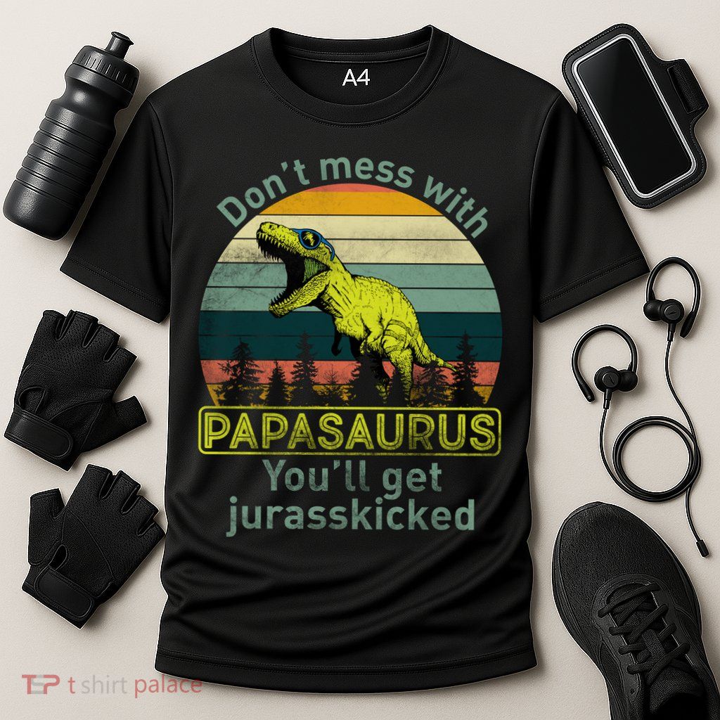 Don't Mess With Papasaurus Performance Shirt