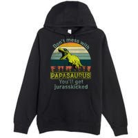 Don't Mess With Papasaurus Premium Pullover Hoodie