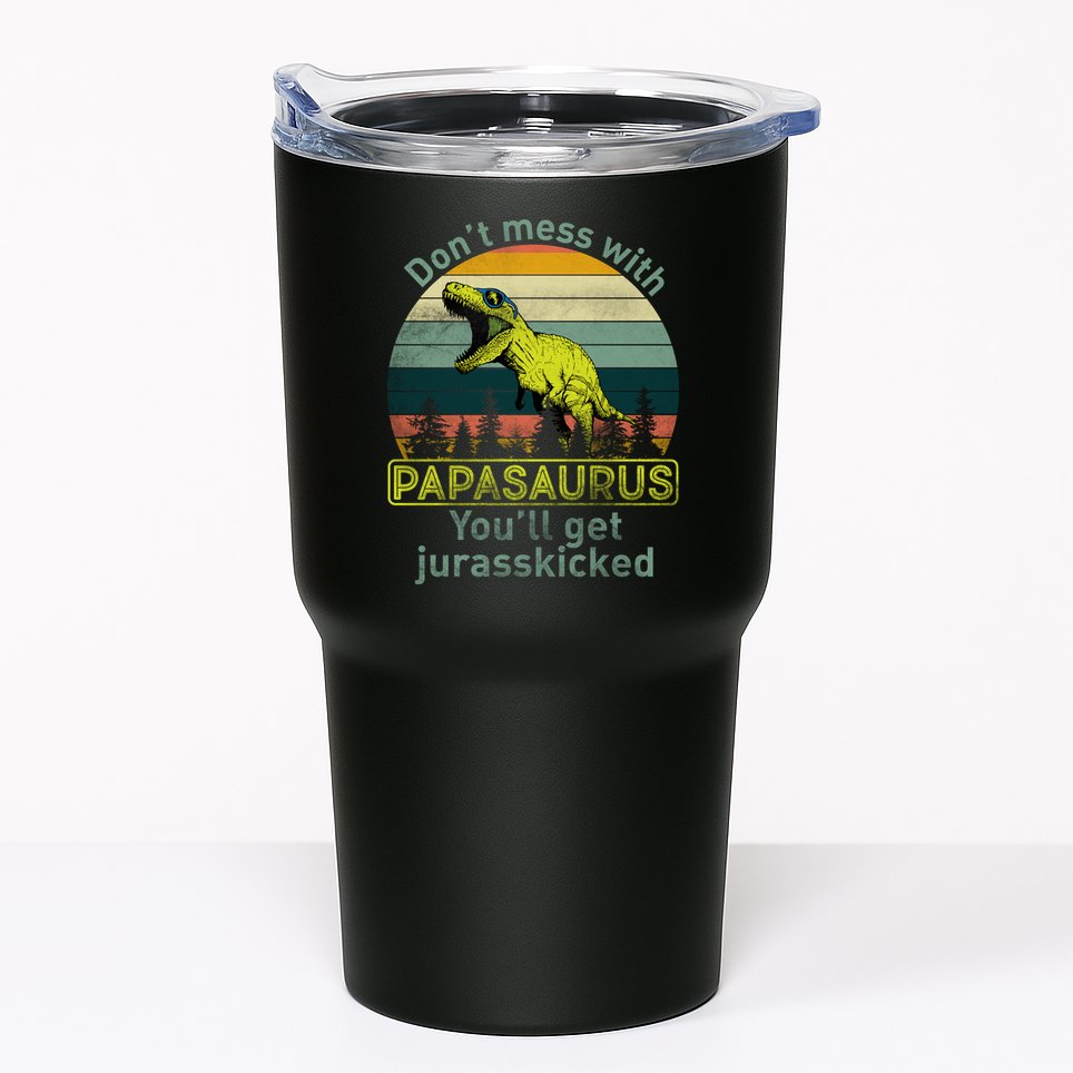Don't Mess With Papasaurus Tumbler