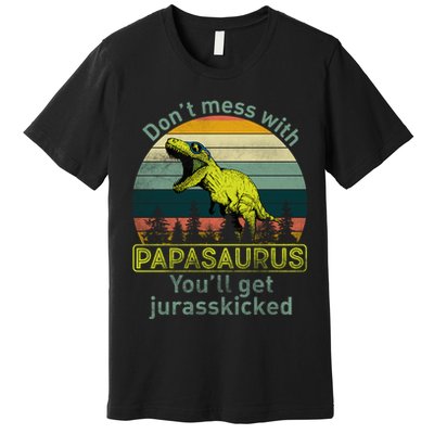 Don't Mess With Papasaurus Premium T-Shirt