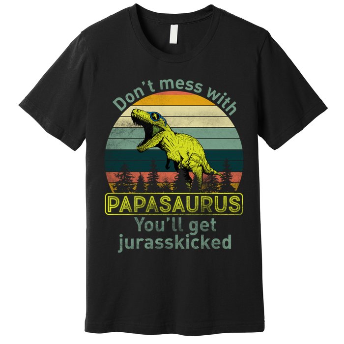 Don't Mess With Papasaurus Premium T-Shirt