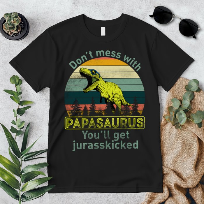 Don't Mess With Papasaurus Premium T-Shirt